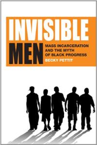 invisible-men-mass-incarceration-myth-black-progress-becky-pettit-hardcover-cover-art